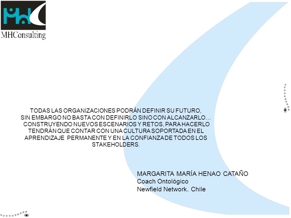 MARGARITA MARÍA HENAO CATAÑO Coach Ontológico Newfield Network. Chile