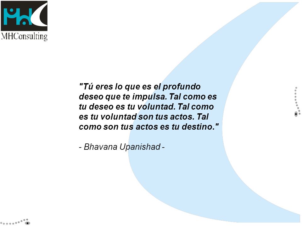 Tú eres lo que es el profundo deseo que te impulsa