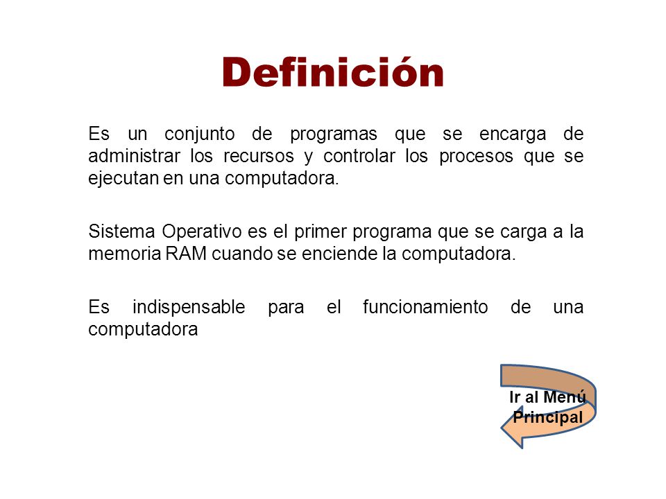 Definición Es un conjunto de programas que se encarga de administrar los recursos y controlar los procesos que se ejecutan en una computadora.