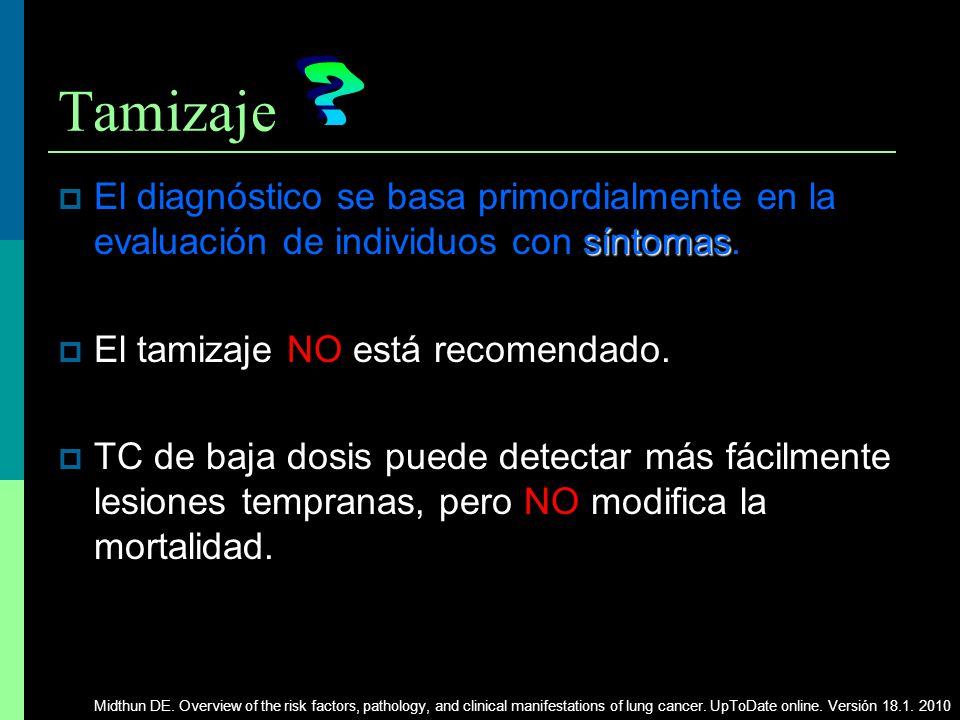 Tamizaje El diagnóstico se basa primordialmente en la evaluación de individuos con síntomas. El tamizaje NO está recomendado.