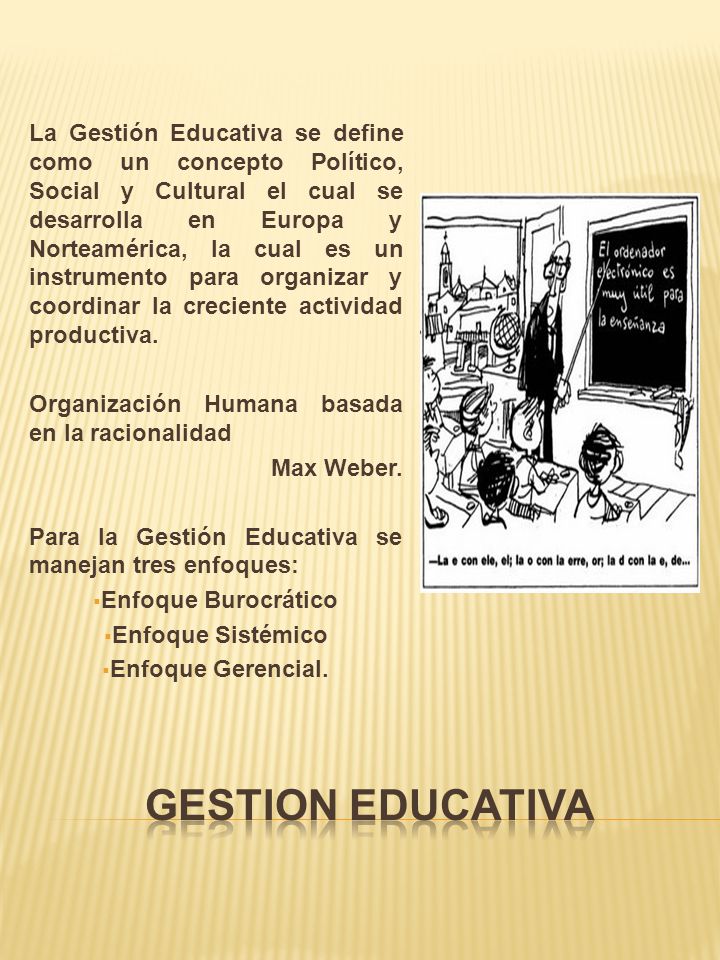 La Gestión Educativa se define como un concepto Político, Social y Cultural el cual se desarrolla en Europa y Norteamérica, la cual es un instrumento para organizar y coordinar la creciente actividad productiva.