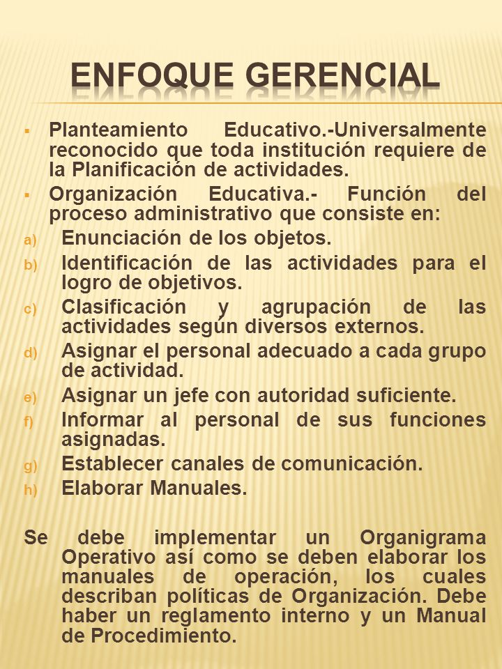 ENFOQUE GERENCIAL Planteamiento Educativo.-Universalmente reconocido que toda institución requiere de la Planificación de actividades.
