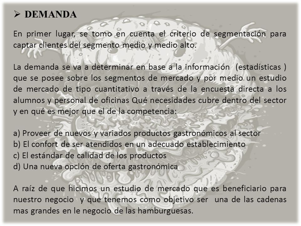 DEMANDA En primer lugar, se tomo en cuenta el criterio de segmentación para captar clientes del segmento medio y medio alto.