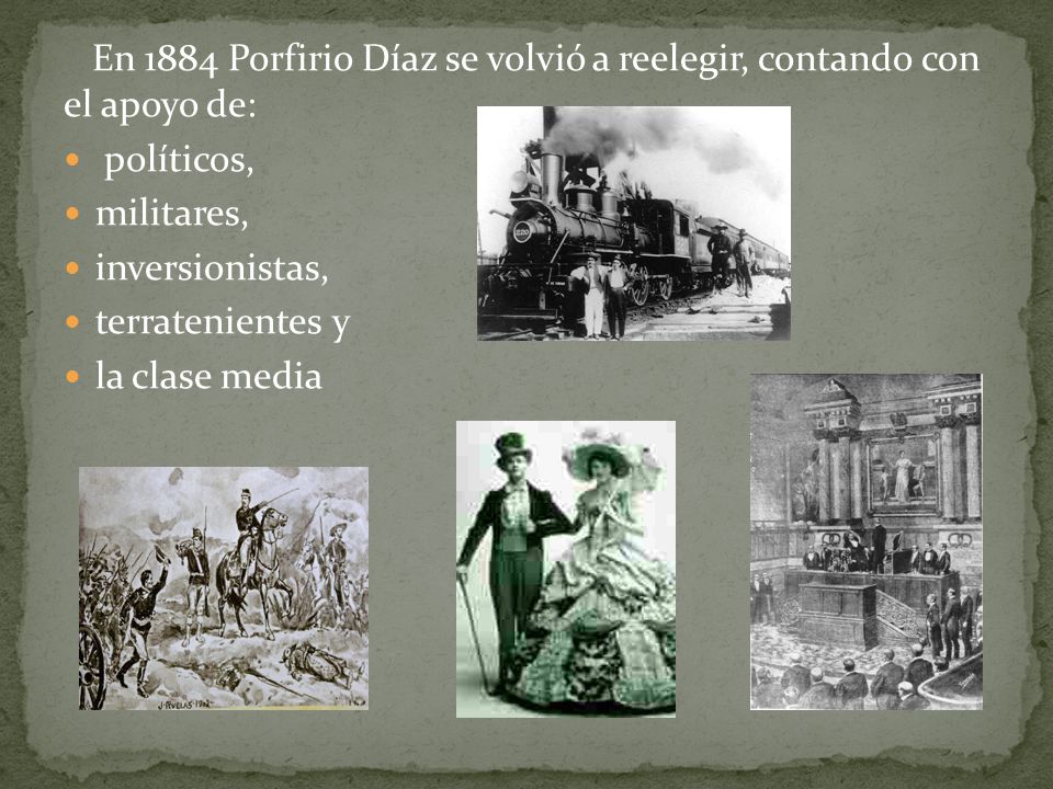 En 1884 Porfirio Díaz se volvió a reelegir, contando con el apoyo de:
