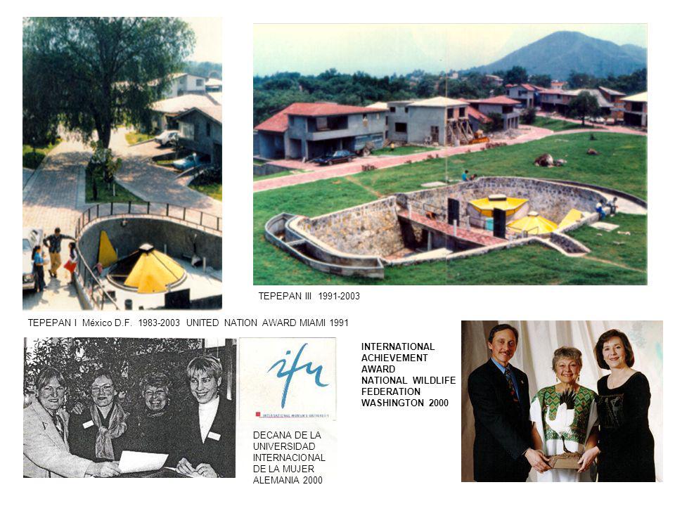 TEPEPAN III TEPEPAN I México D.F UNITED NATION AWARD MIAMI INTERNATIONAL.