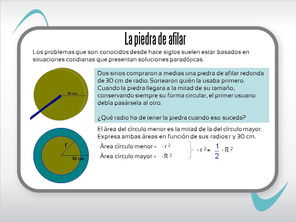 La piedra de afilar π · r 2 = π · R 2