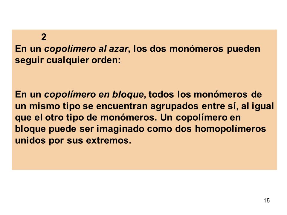2 En un copolímero al azar, los dos monómeros pueden seguir cualquier orden: