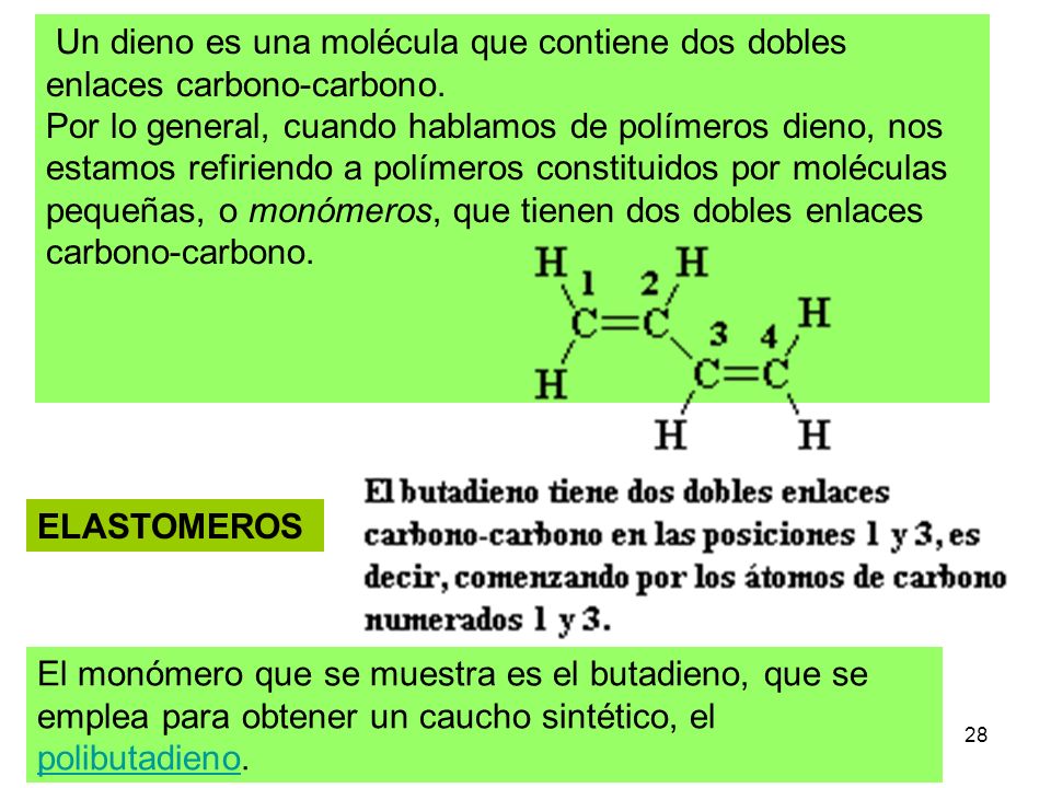 Un dieno es una molécula que contiene dos dobles enlaces carbono-carbono.