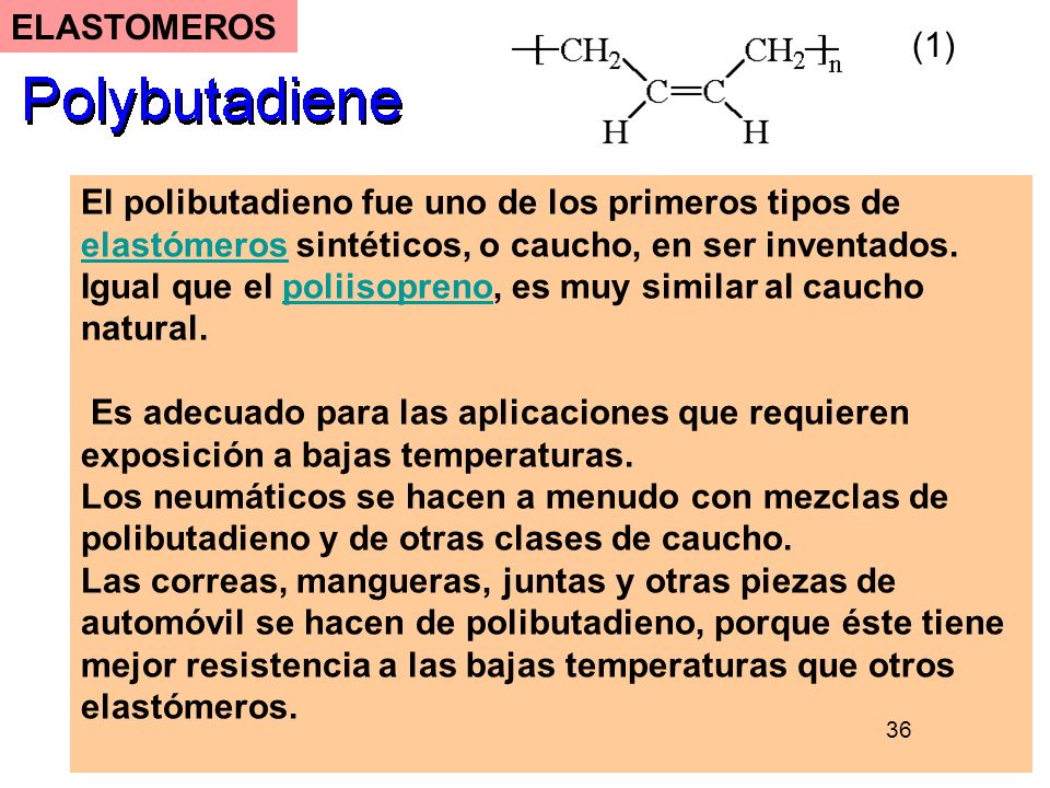 Igual que el poliisopreno, es muy similar al caucho natural.