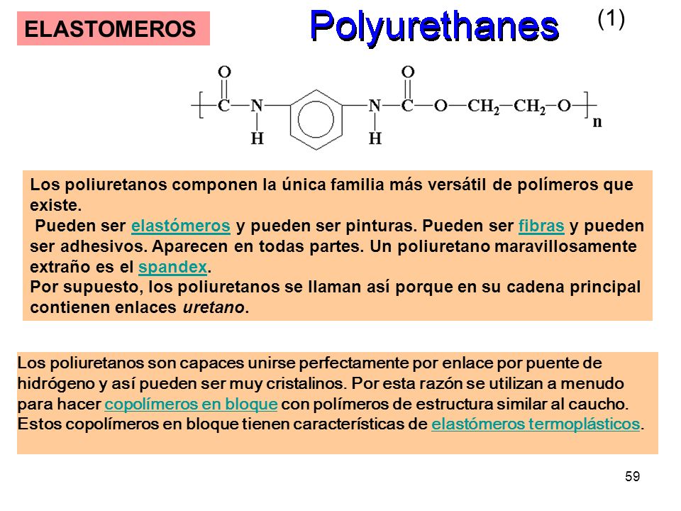(1) ELASTOMEROS. Los poliuretanos componen la única familia más versátil de polímeros que existe.