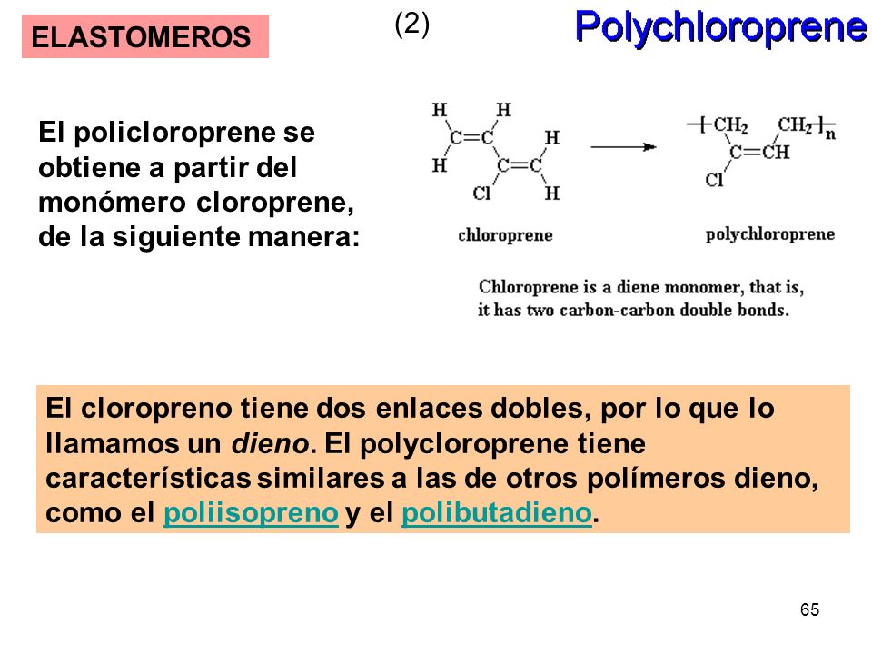 (2) ELASTOMEROS. El policloroprene se obtiene a partir del monómero cloroprene, de la siguiente manera: