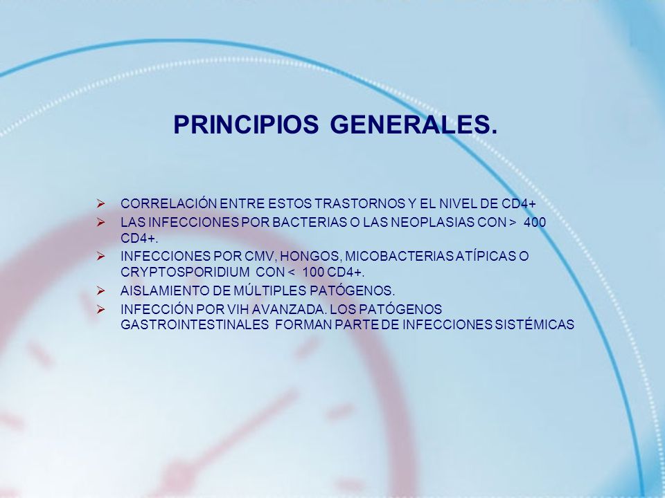 PRINCIPIOS GENERALES. CORRELACIÓN ENTRE ESTOS TRASTORNOS Y EL NIVEL DE CD4+ LAS INFECCIONES POR BACTERIAS O LAS NEOPLASIAS CON > 400 CD4+.