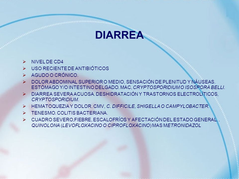 DIARREA NIVEL DE CD4 USO RECIENTE DE ANTIBIÓTICOS AGUDO O CRÓNICO.