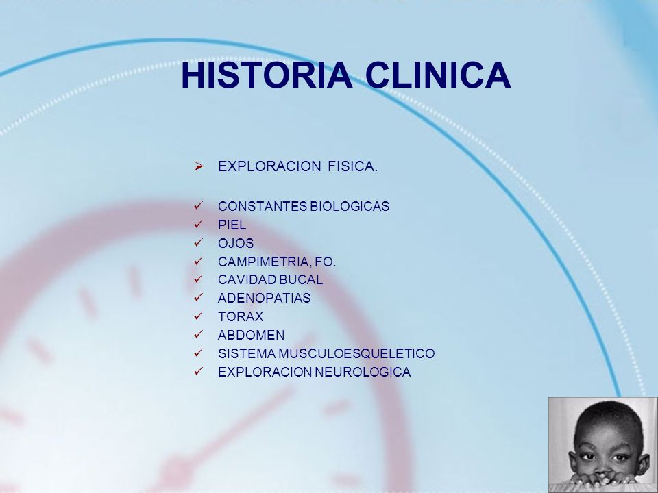 HISTORIA CLINICA EXPLORACION FISICA. CONSTANTES BIOLOGICAS PIEL OJOS