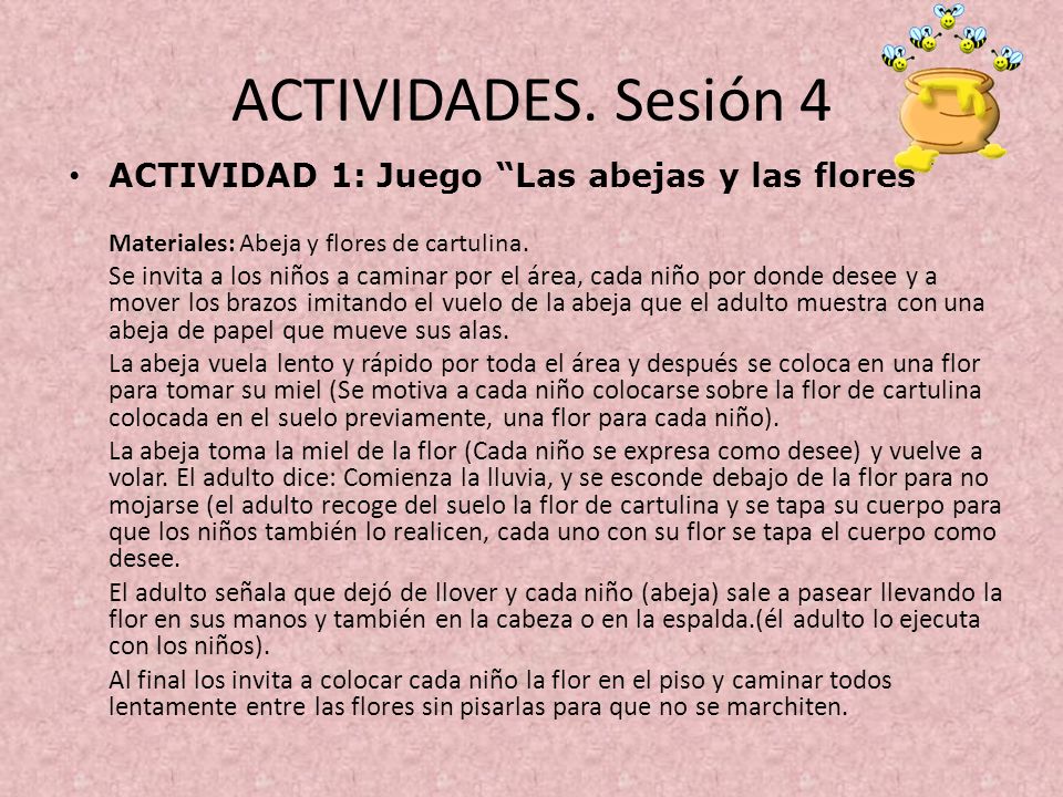 ACTIVIDADES. Sesión 4 ACTIVIDAD 1: Juego Las abejas y las flores
