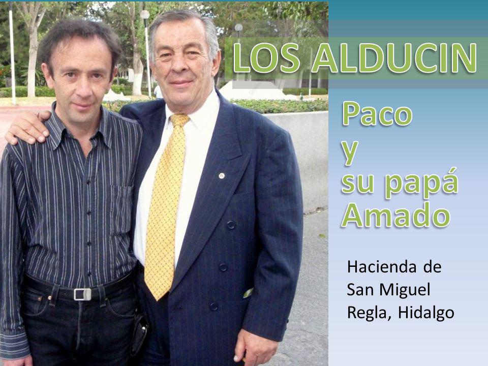LOS ALDUCIN Paco y su papá Amado Hacienda de San Miguel Regla, Hidalgo