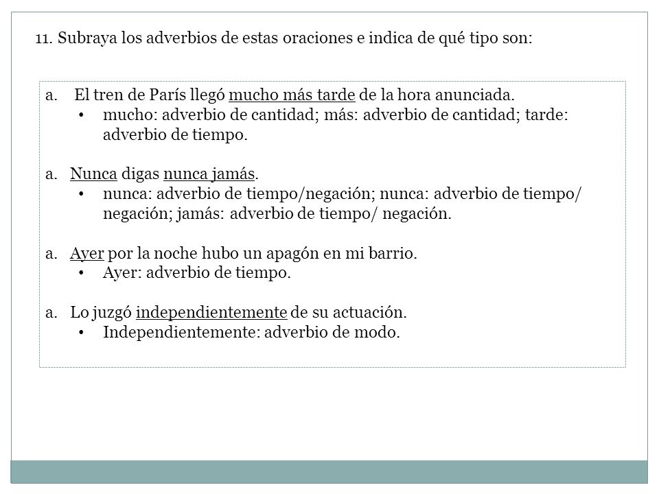 11. Subraya los adverbios de estas oraciones e indica de qué tipo son: