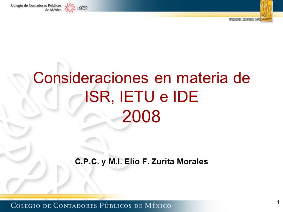 Consideraciones en materia de ISR, IETU e IDE 2008 C. P. C. y M. I