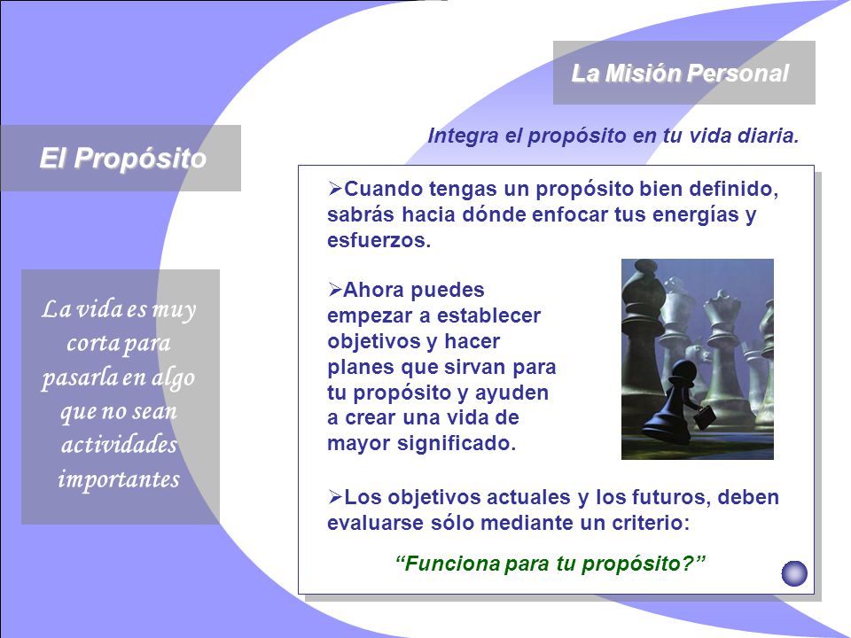 La Misión Personal Integra el propósito en tu vida diaria. El Propósito.