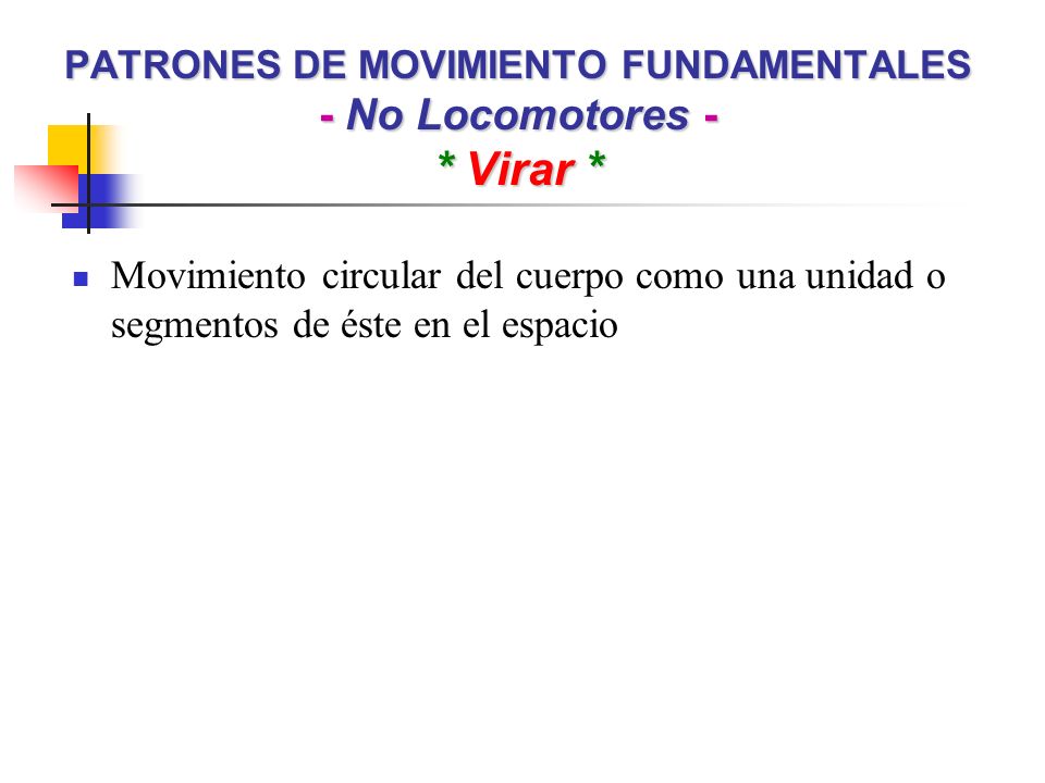 PATRONES DE MOVIMIENTO FUNDAMENTALES - No Locomotores - * Virar *