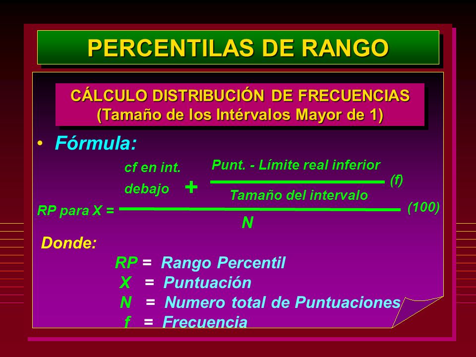 + PERCENTILAS DE RANGO Fórmula: N Donde: RP = Rango Percentil