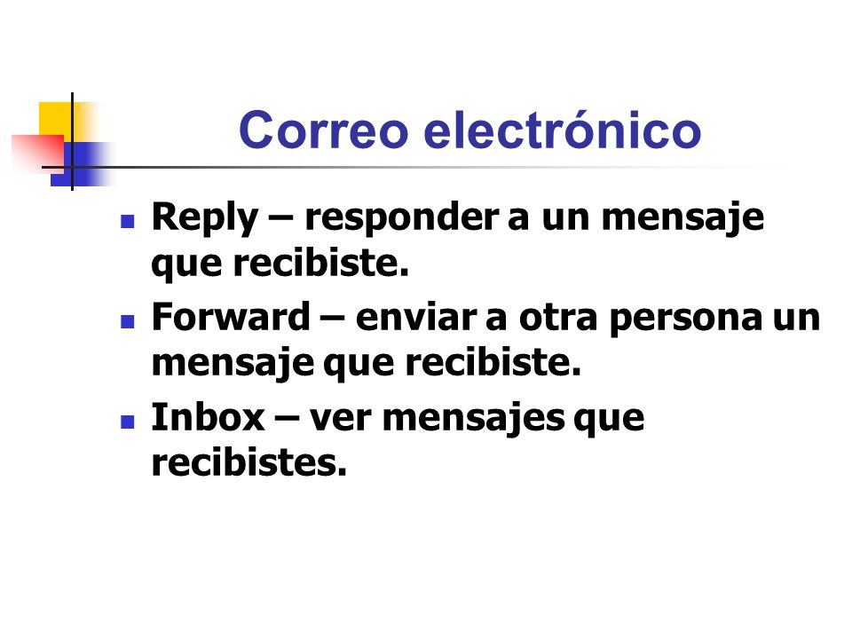 Correo electrónico Reply – responder a un mensaje que recibiste.