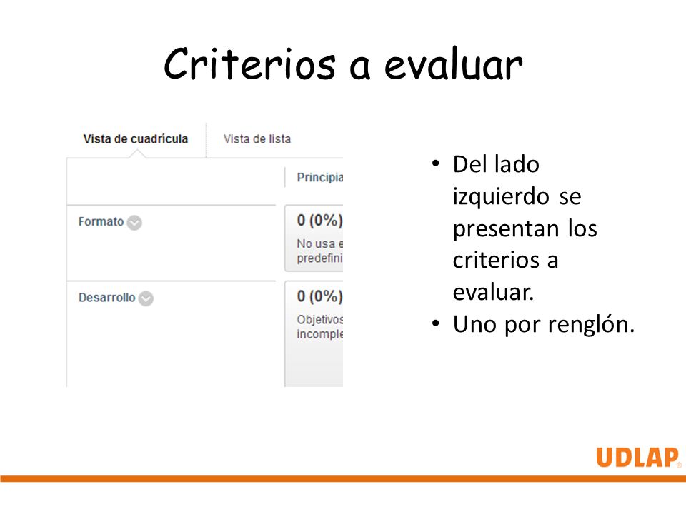 Criterios a evaluar Del lado izquierdo se presentan los criterios a evaluar. Uno por renglón.