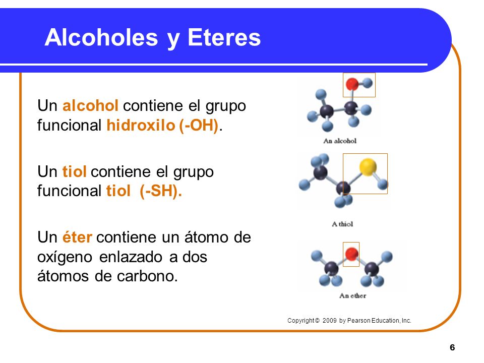 Alcoholes y Eteres Un alcohol contiene el grupo funcional hidroxilo (-OH). Un tiol contiene el grupo funcional tiol (-SH).