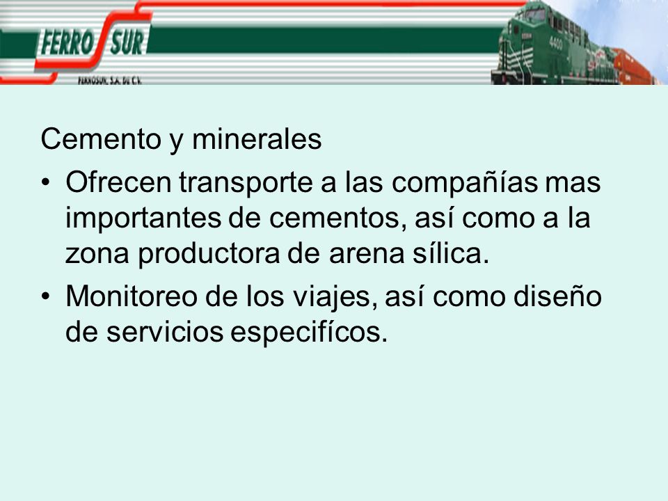 Cemento y minerales Ofrecen transporte a las compañías mas importantes de cementos, así como a la zona productora de arena sílica.
