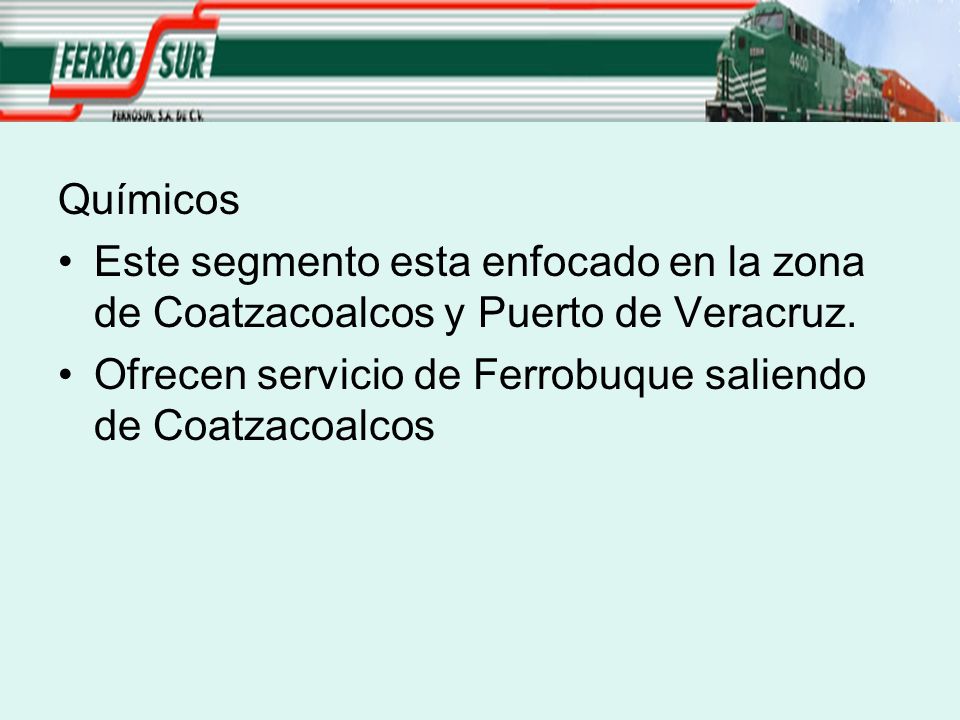Químicos Este segmento esta enfocado en la zona de Coatzacoalcos y Puerto de Veracruz.