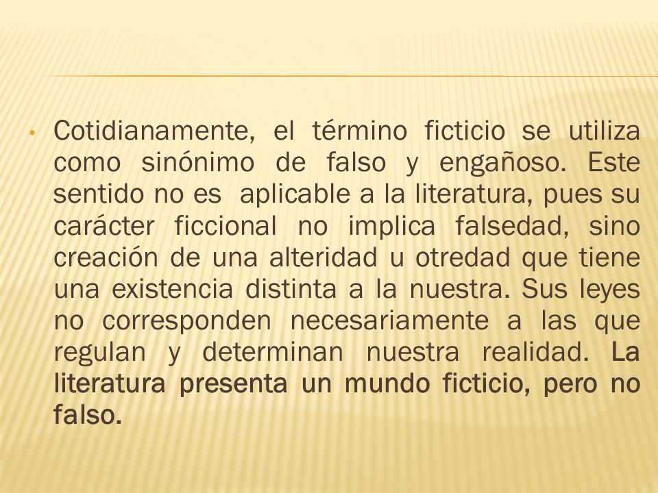 Cotidianamente, el término ficticio se utiliza como sinónimo de falso y engañoso.