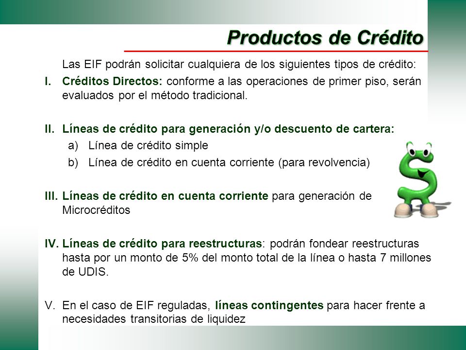 Productos de Crédito Las EIF podrán solicitar cualquiera de los siguientes tipos de crédito: