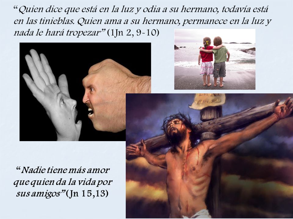 Nadie tiene más amor que quien da la vida por sus amigos (Jn 15,13)