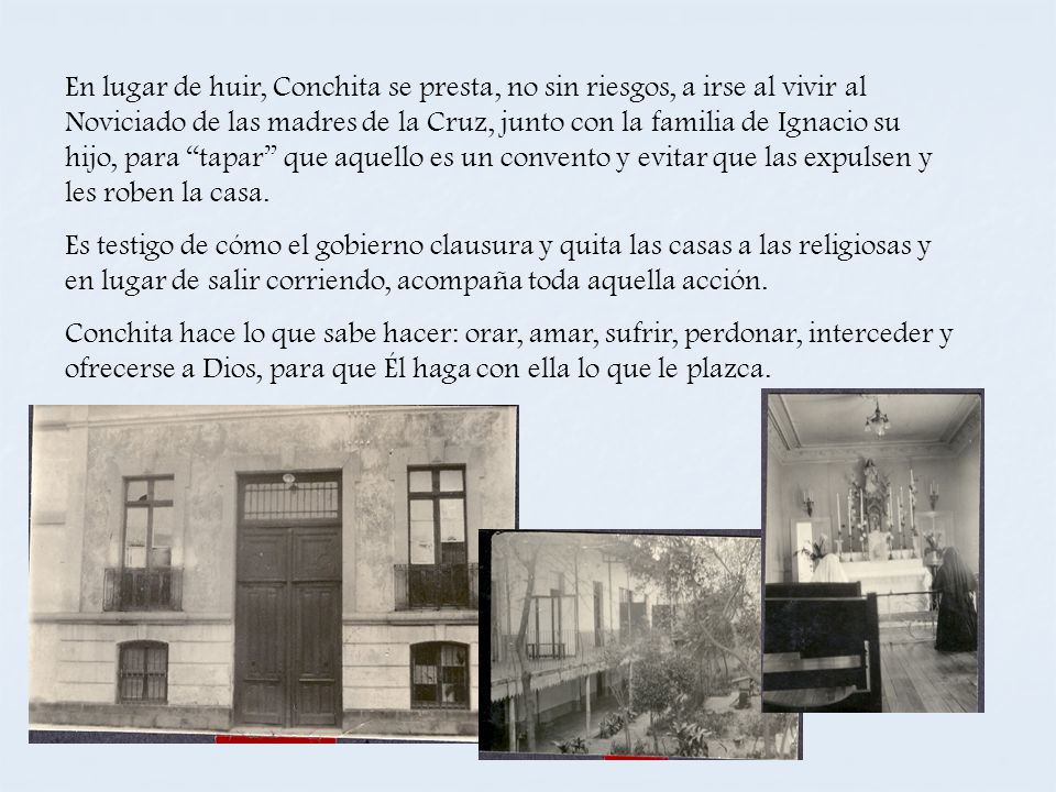 En lugar de huir, Conchita se presta, no sin riesgos, a irse al vivir al Noviciado de las madres de la Cruz, junto con la familia de Ignacio su hijo, para tapar que aquello es un convento y evitar que las expulsen y les roben la casa.