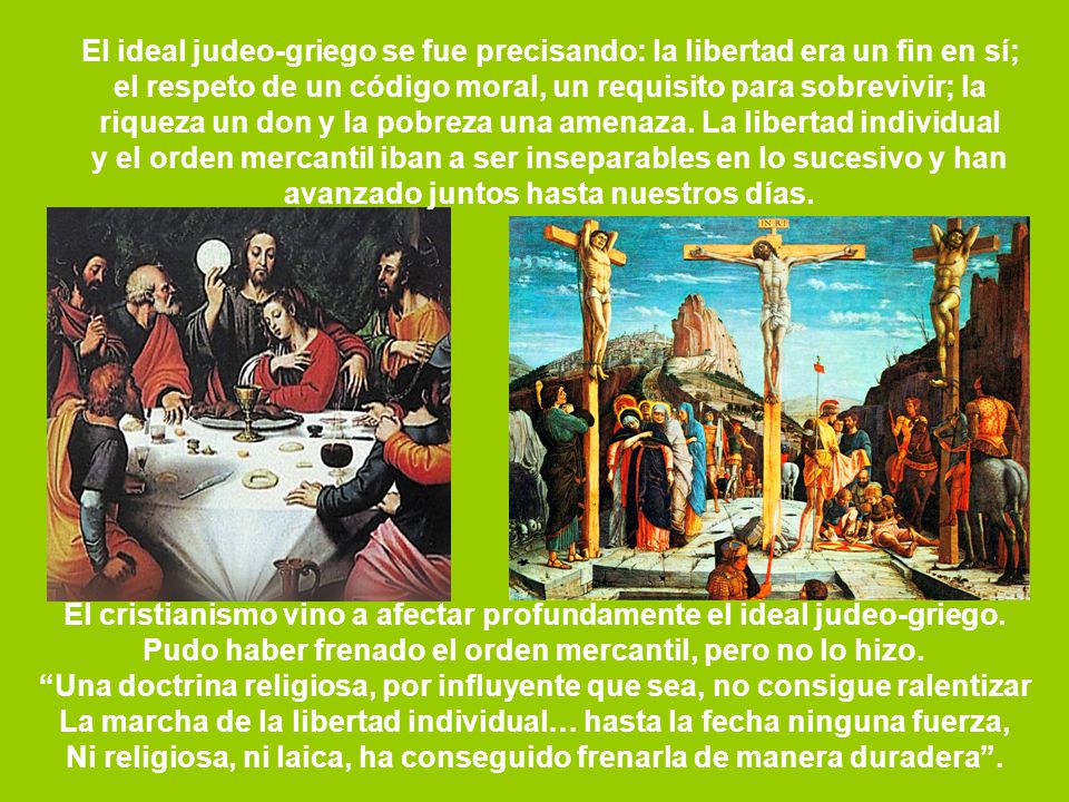 El ideal judeo-griego se fue precisando: la libertad era un fin en sí;