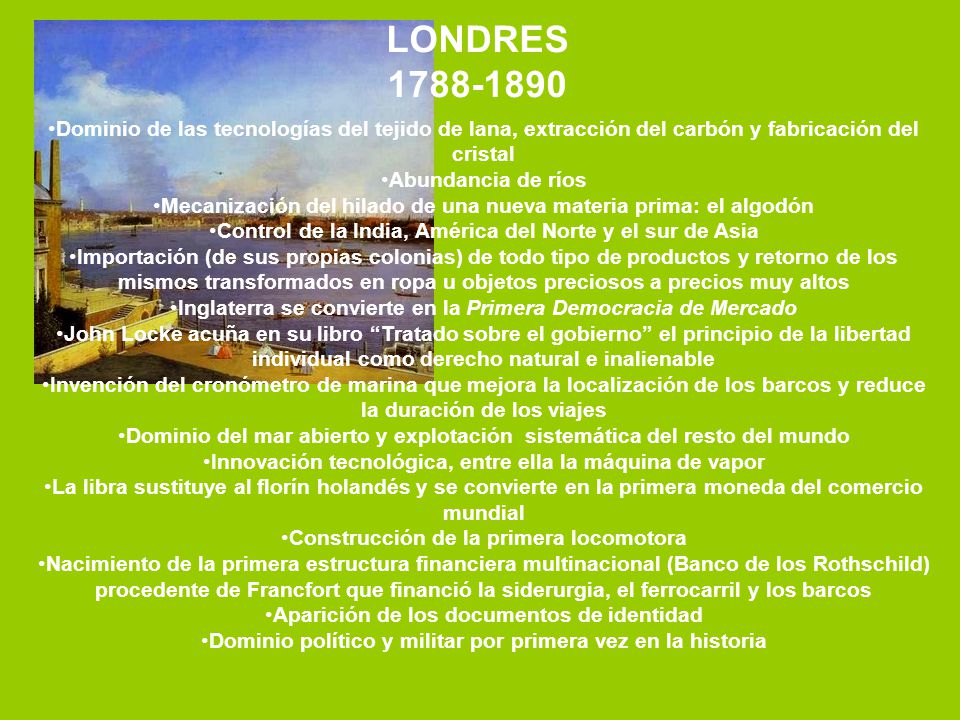 LONDRES Dominio de las tecnologías del tejido de lana, extracción del carbón y fabricación del cristal.