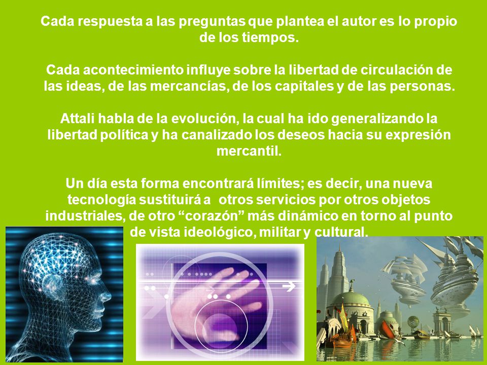 Cada respuesta a las preguntas que plantea el autor es lo propio de los tiempos.
