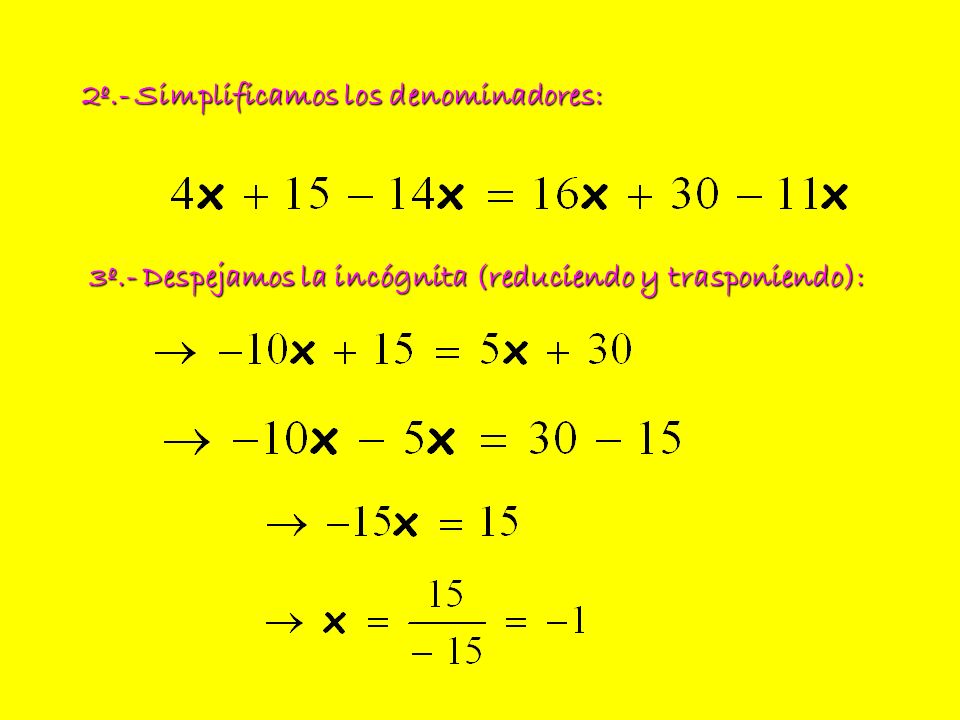 2º.- Simplificamos los denominadores: