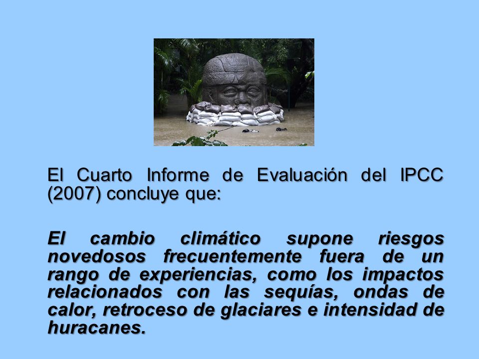 El Cuarto Informe de Evaluación del IPCC (2007) concluye que: