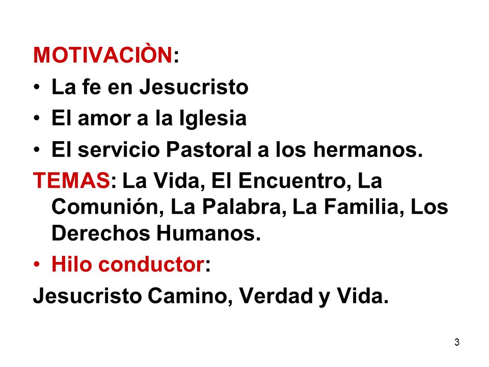 MOTIVACIÒN: La fe en Jesucristo. El amor a la Iglesia. El servicio Pastoral a los hermanos.