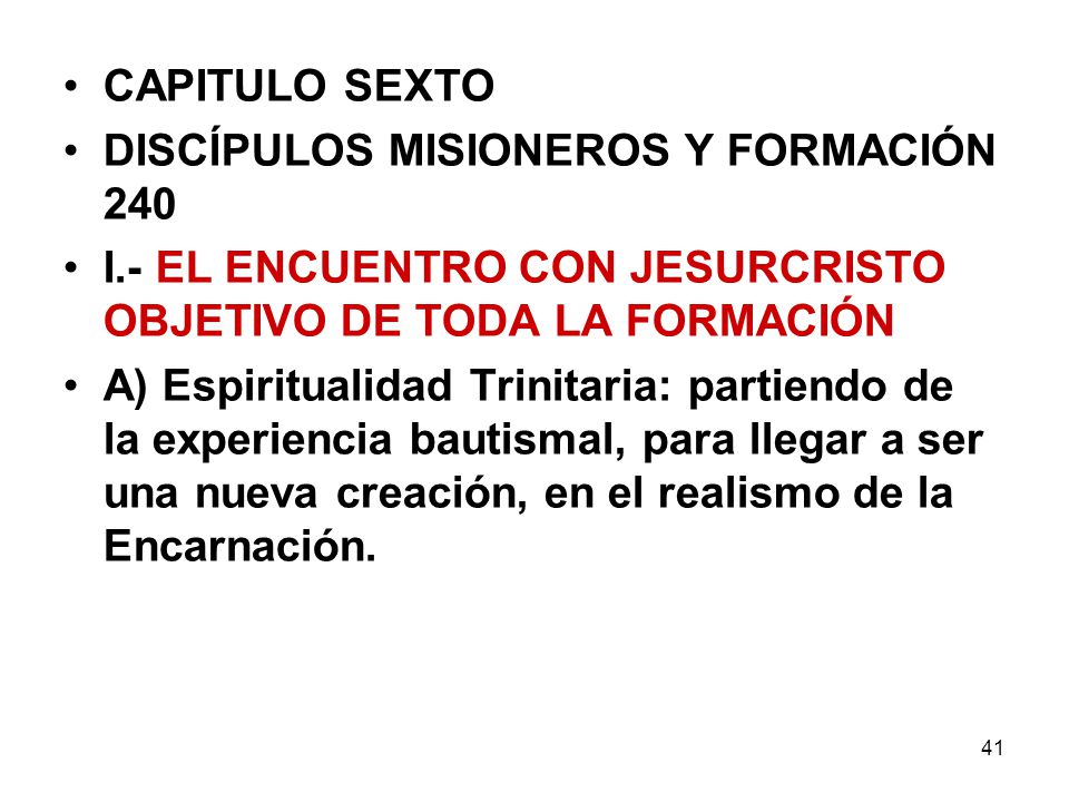 CAPITULO SEXTO DISCÍPULOS MISIONEROS Y FORMACIÓN 240. I.- EL ENCUENTRO CON JESURCRISTO OBJETIVO DE TODA LA FORMACIÓN.