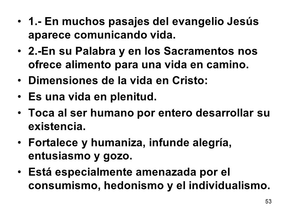 1.- En muchos pasajes del evangelio Jesús aparece comunicando vida.