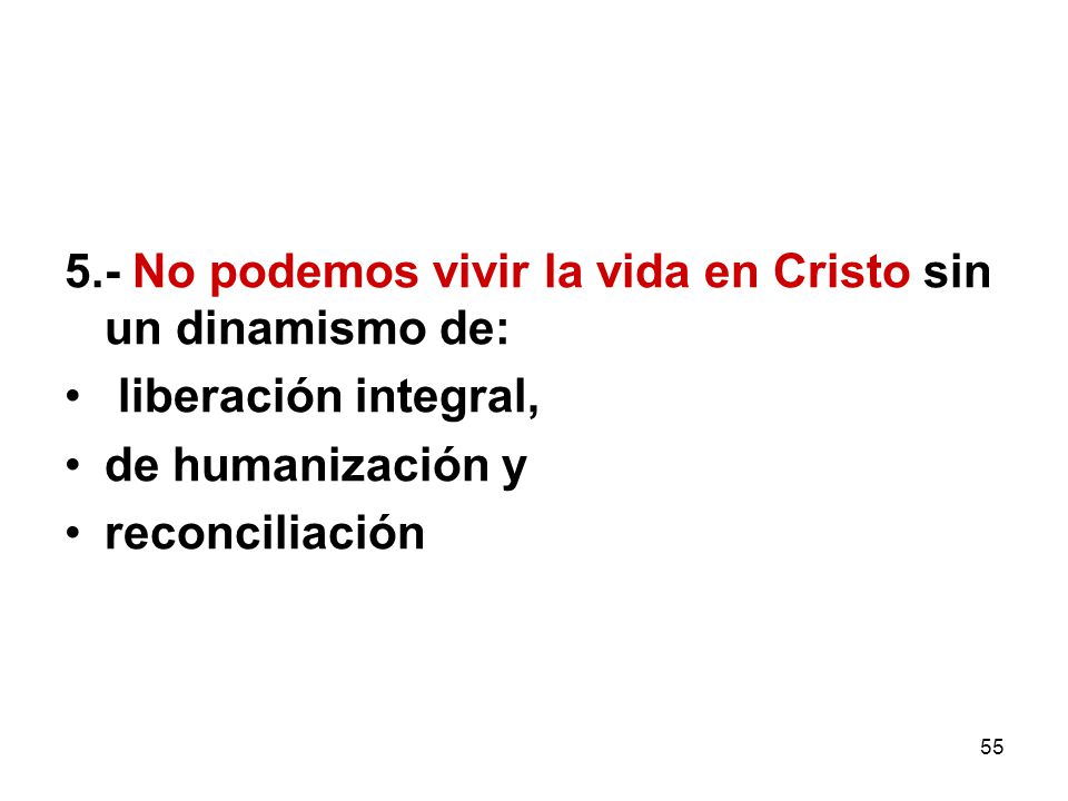 5.- No podemos vivir la vida en Cristo sin un dinamismo de: