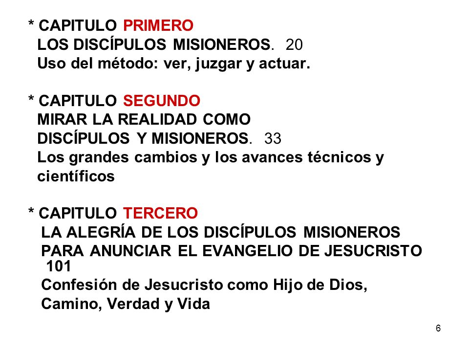 * CAPITULO PRIMERO LOS DISCÍPULOS MISIONEROS. 20. Uso del método: ver, juzgar y actuar. * CAPITULO SEGUNDO.