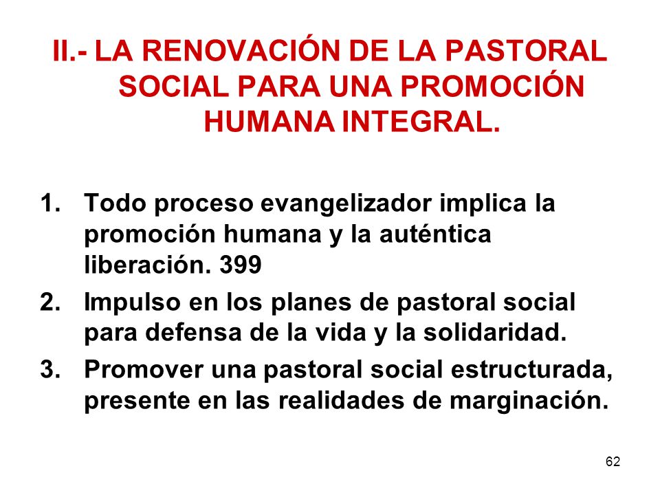 II.- LA RENOVACIÓN DE LA PASTORAL SOCIAL PARA UNA PROMOCIÓN HUMANA INTEGRAL.