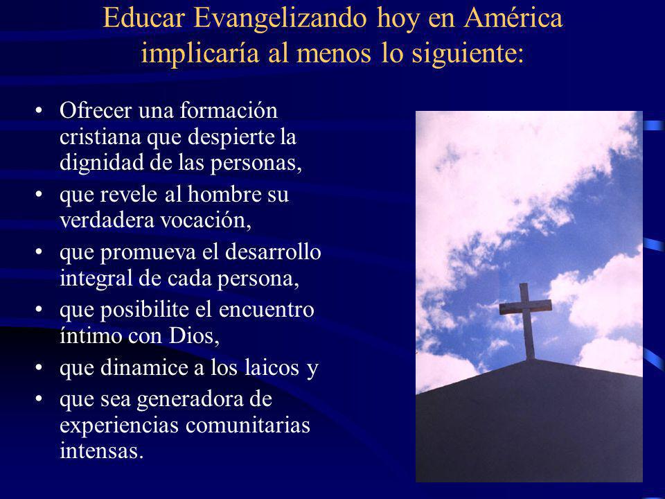 Educar Evangelizando hoy en América implicaría al menos lo siguiente: