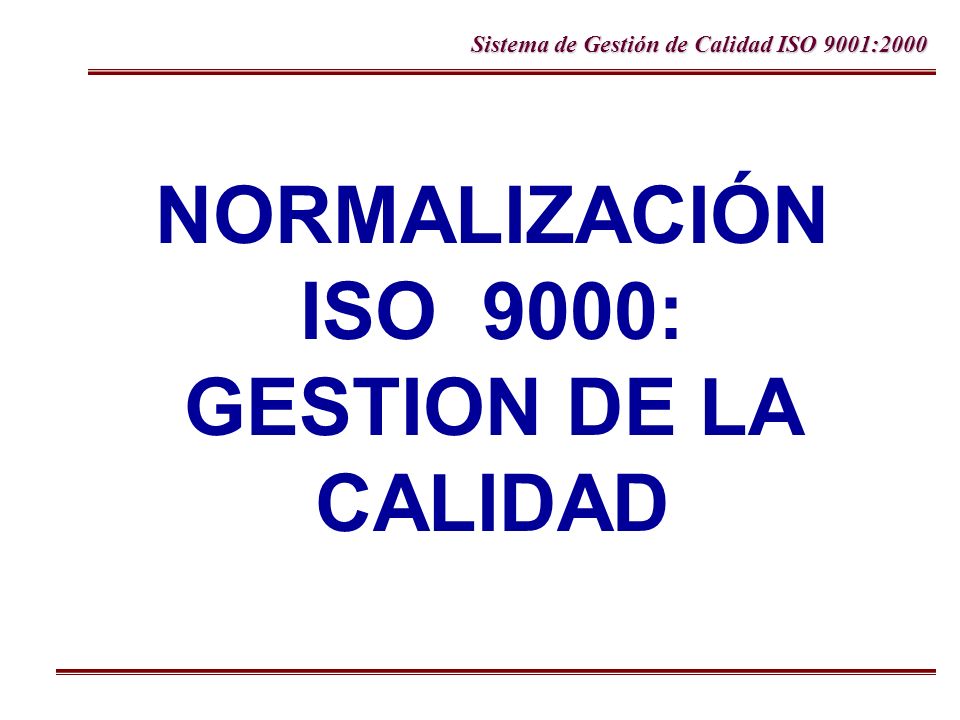 NORMALIZACIÓN ISO 9000: GESTION DE LA CALIDAD