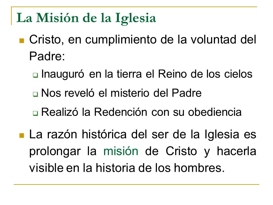 La Misión de la Iglesia Cristo, en cumplimiento de la voluntad del Padre: Inauguró en la tierra el Reino de los cielos.