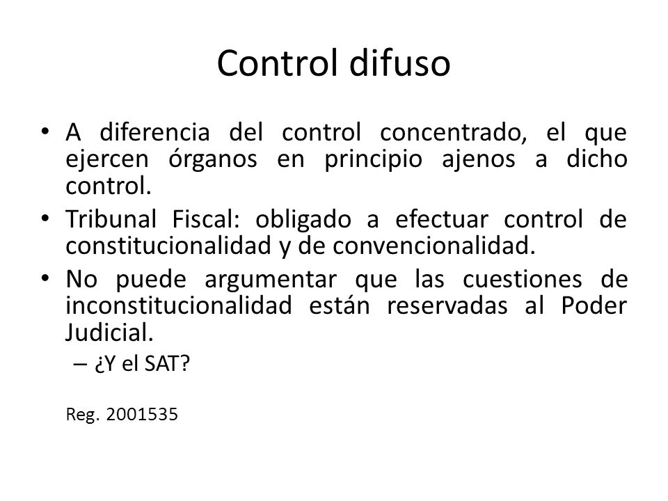 Control difuso A diferencia del control concentrado, el que ejercen órganos en principio ajenos a dicho control.