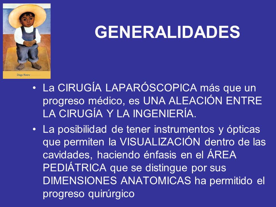 GENERALIDADES La CIRUGÍA LAPARÓSCOPICA más que un progreso médico, es UNA ALEACIÓN ENTRE LA CIRUGÍA Y LA INGENIERÍA.